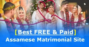 Read more about the article [Best FREE & Paid] Assamese Matrimonial Site 2023